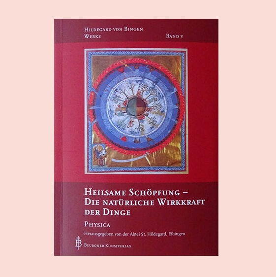 Buchcover: Heilsame Schöpfung - die natürliche Wirkkraft der Dinge: Physica; Hildegard von Bingen