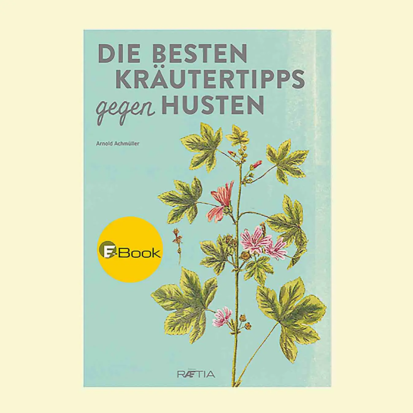 Buchcover des Ebooks "Die besten Kräutertipps gegen Husten" von Arnold Achmüller.