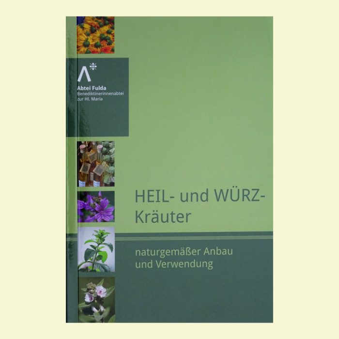 Das kleine Handbuch zum biologischen Anbau und zur Verwendung von Heil- und Würzkräutern. Herausgegeben von der Bediktinerinnenabtei zur Hl. Maria Fulda