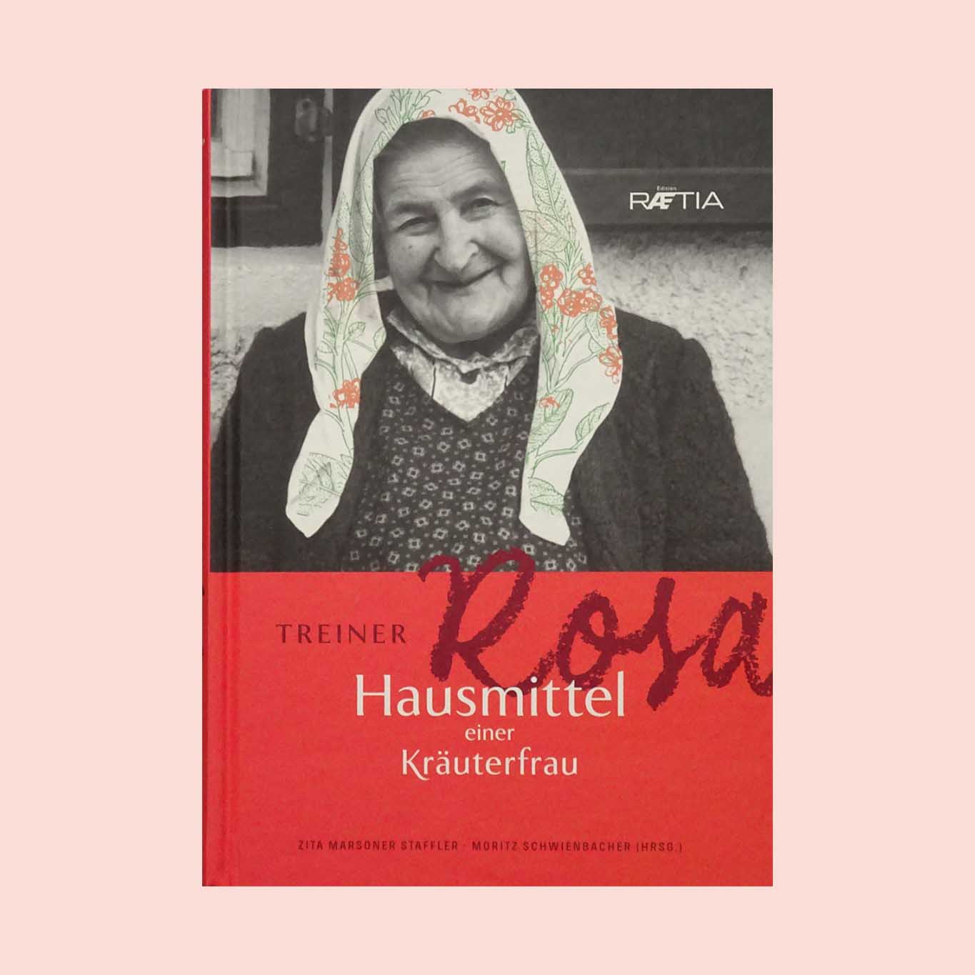 Cover des im Raetia-Verlag erschienen Buches "Treiner Rosa - Hausmittel einer Kräuterfrau"